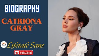 Catriona gray biography & net wroth | Catriona Gray lifestyle | Catriona gray bio by lifetale sans