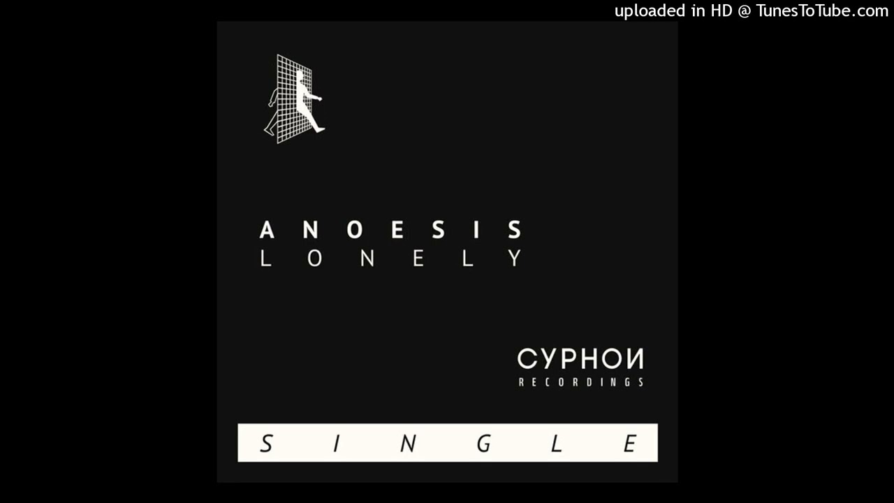 Watch Anoesis - Lonely on YouTube Watch Anoesis - Lonely on YouTube