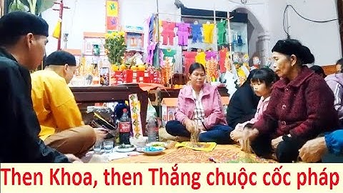 Then Khoa, then Thắng Chuộc cốc pháp hay quá; then lạng sơn