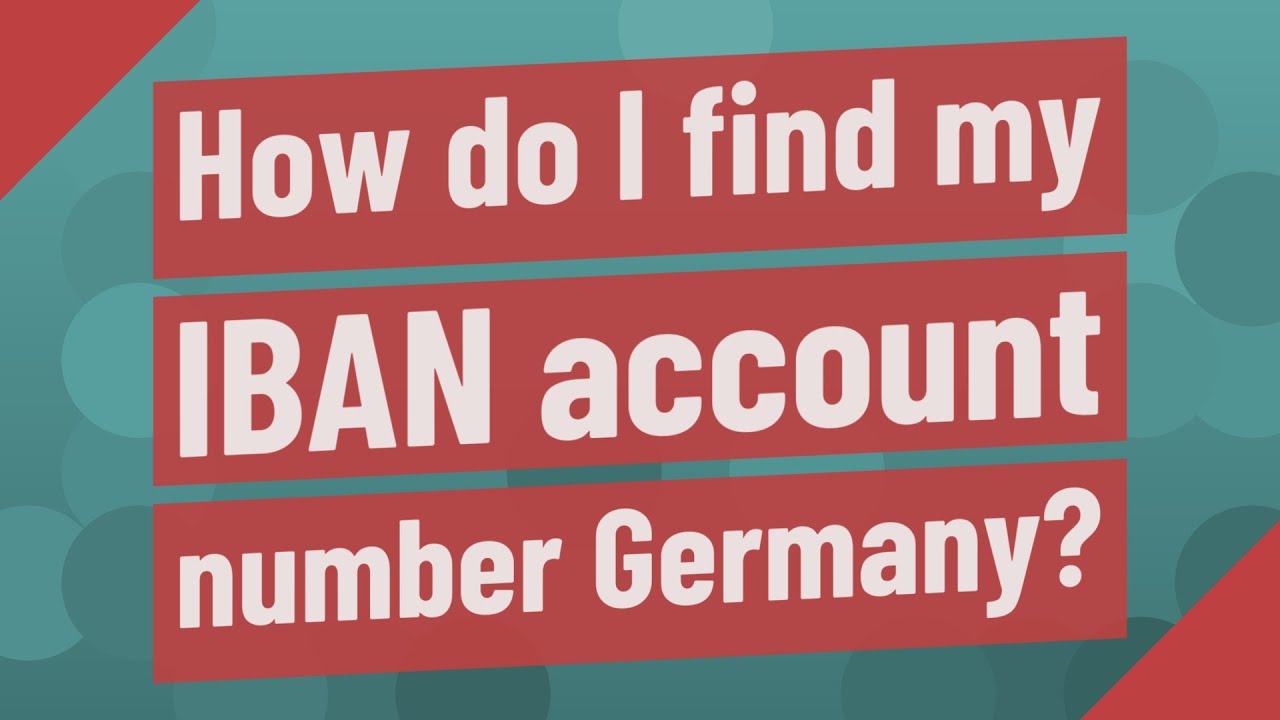 How do I find my IBAN account number Germany? - YouTube