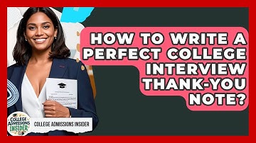 How To Write A Perfect College Interview Thank-you Note? - College Admissions Insider