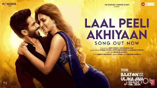 Laal Peeli Akhiyaan (Song) Shahid Kapoor,Kriti Sanon,Tanishk,Romy | Teri Baaton Mein Aisa Uljha Jiya