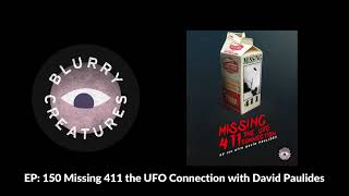 EP: 150 Missing 411 the UFO Connection with David Paulides - Blurry Creatures