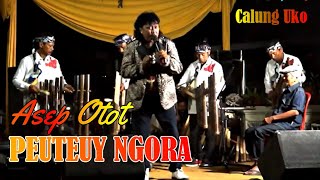 #PEUTEUY NGORA - Asep Otot || Panggung Calung Uko Hendarto