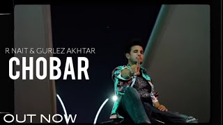 Chobar Official Video - R Nait Gurlez Akhtar New Punjabi Song 2023 Latest Punjabi Song 2023