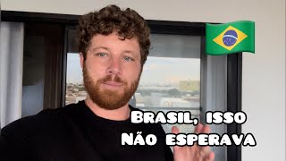 BRASIL me MUDOU em formas que Não esperava