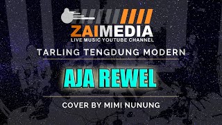 TARLING TENGDUNG ' AJA REWEL ' (Cover) By Mimi Nunung #ZAIMEDIA