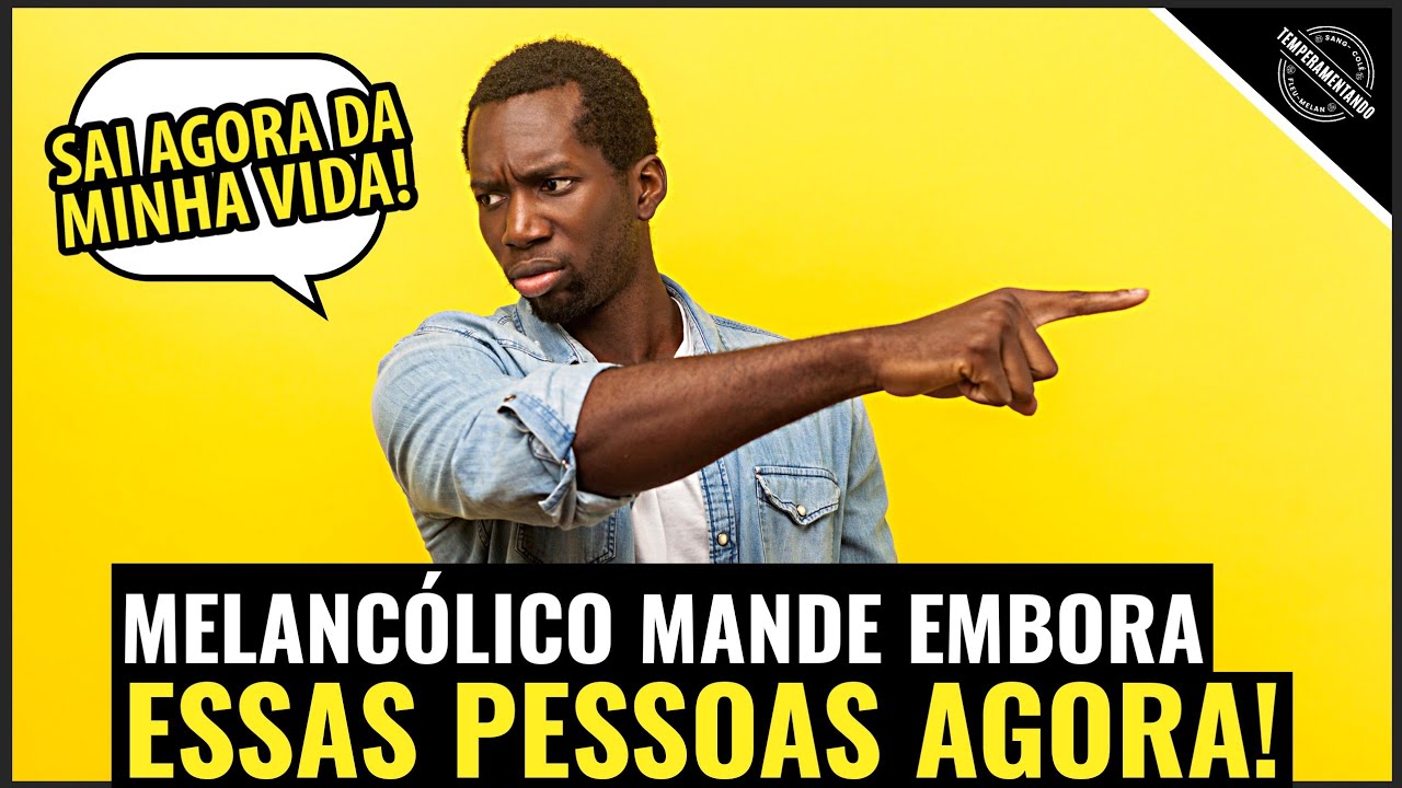 3 PESSOAS que fazem MUITO MAL para o MELANCÓLICO!