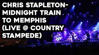 Chris Stapleton- Midnight Train To Memphis (LIVE @ Country Stampede)