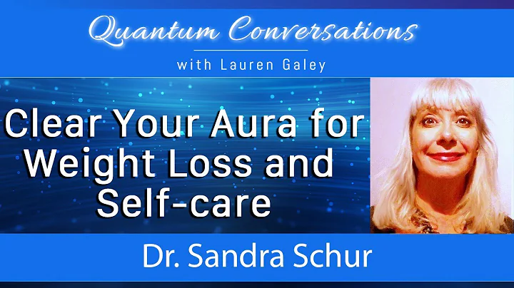 Clear Your Aura for Weight Loss & Self-Care with Dr. Sandra Schur