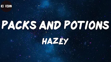 HAZEY, "Packs and Potions" (Lyrics)