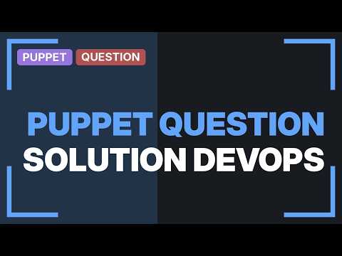 DevOps & SysAdmins: modules not getting processed by puppet-agent (2 Solutions!!)