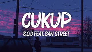Cukup - S.O.D Feat. San Street (Lirik Video)
