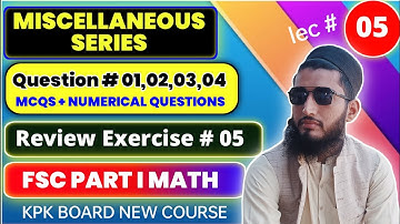 Review Exercise # 05 | Miscellaneous series | MCQ