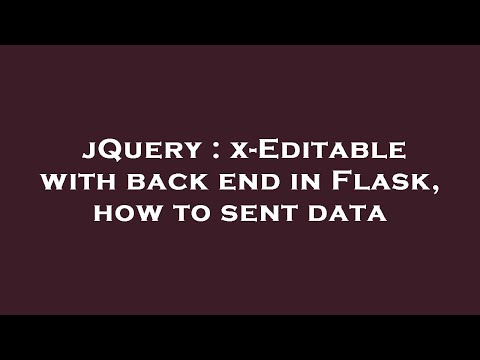 jQuery : x-Editable with back end in Flask, how to sent data