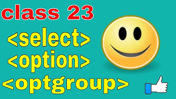 select-tag | option-tag | optgroup in html 2020 | in Hindi and Urdu | class 23