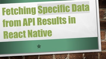 Fetching Specific Data from API Results in React Native