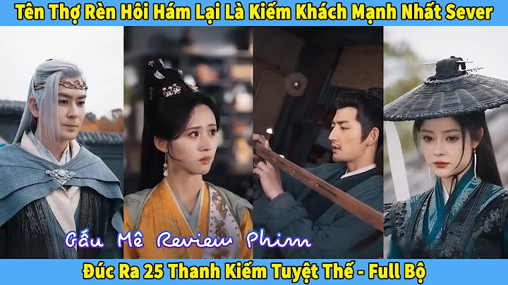 Tên Thợ Rèn Hôi Hám Lại Là Kiếm Khách Mạnh Nhất Sever, Đúc Ra 25 Thanh Kiếm Tuyệt Thế [Full Bộ]