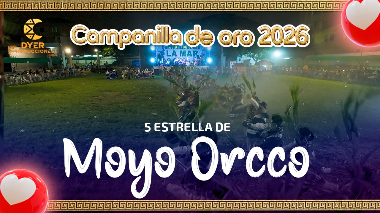 5 ESTRELLAS DE MOYO ORCCO // AYACUCHO - LA MAR// CAMPANILLA DE ORO 2026 - TODA LA VIDA POR LA MAR