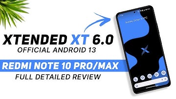 Xtended XT 6.0 Official - Redmi Note 10 Pro/Pro Max - Android 13 - Full Detailed Review
