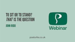To Sit or Stand | Posturite Webinars