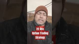 Tomorrow 22 Dec Option Trading Strategy