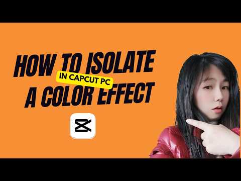 Mastering Color Isolation Effects in CapCut PC: Unleashing the Power of One Color