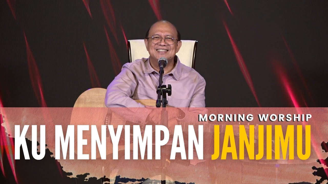 KU MENYIMPAN JANJIMU  ||  MORNING WORSHIP 27 APRIL 2022