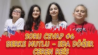 SORU CEVAP #6 Eda DÖĞER Ceren REİS Berke MUTLU