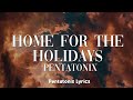 Pentatonix - Home For The Holidays (Lyrics)