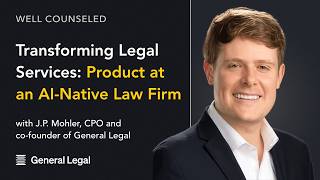 Transforming Legal Services: Product at an AI-Native Law Firm | J.P. Mohler, CPO of General Legal Update