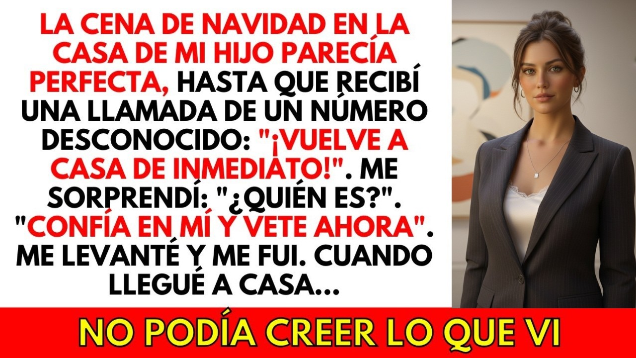 Durante la cena de Navidad, recibí una llamada anónima  ¡Vete a casa inmediatamente!''