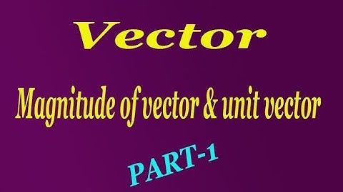 How to solve magnitude of vector & unit vector example (PART-1)