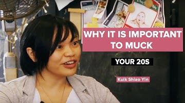 Why It is Important to Muck Your 20s | Kuik Shiao-Yin