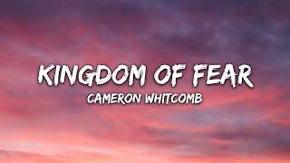 Cameron Whitcomb - Kingdom Of Fear (Lyrics)