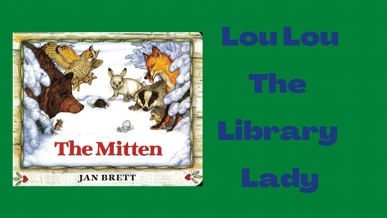 The Mitten by Jan Brett - Read Aloud by Lou Lou The Library Lady - YouTube