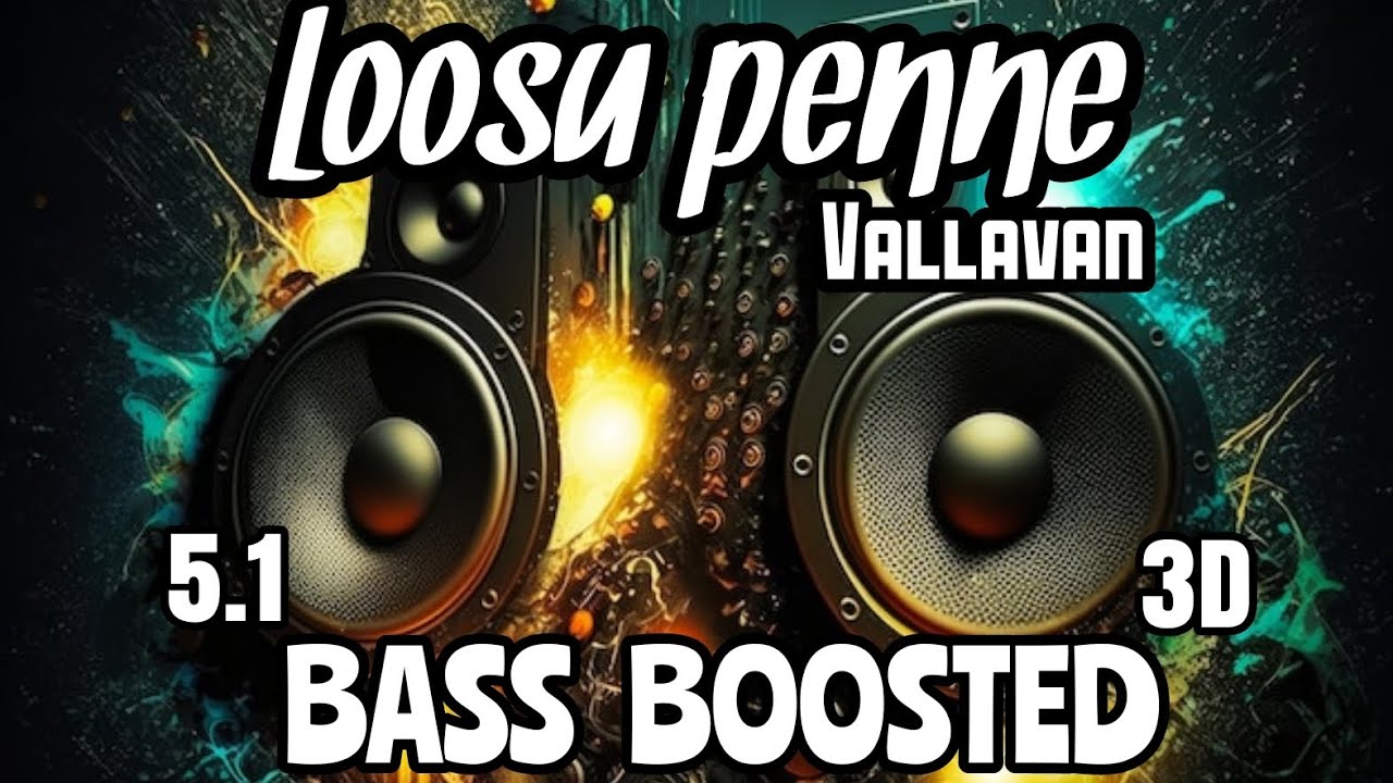 Loosu Penne Vallavan BASS BOOSTED 51