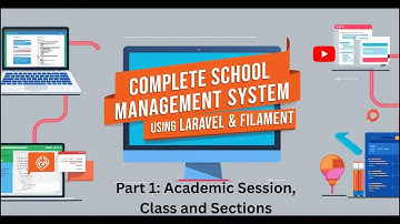 Academic Session, Class & Sections | Laravel Filament School Management System – Complete Guide