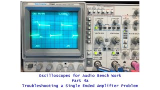 Oscilloscopes For Audio 101 - Part 4A Single Ended Tube Amplifier Troubleshooting