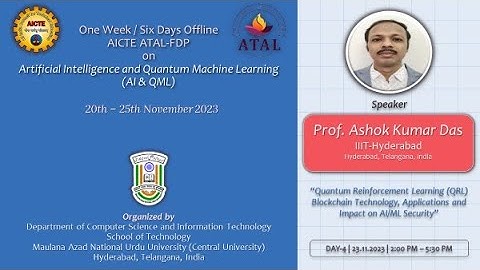 Day-4 Session-2 (Part-1) | ATAL-FDP on AI & QML | Prof. Ashok Kumar Das | 23.11.2023