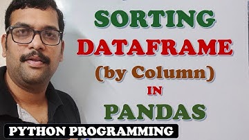 SORTING DATAFRAME (BY COLUMN) IN PANDAS - PYTHON PROGRAMMING || SORT A DATAFRAME IN PANDAS