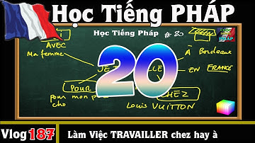 Học Tiếng Pháp # 20 : Đi LÀM VIỆC TRAVAILLER - học một lần biết ngay  - Cuộc Sống Bên PHÁP vlog 187