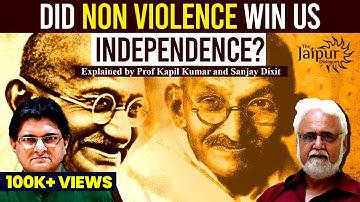 Did Non-Violence Win Us Independence? | Prof Kapil Kumar and Sanjay Dixit