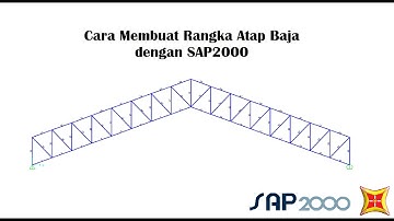 Cara Membuat Rangka Atap Baja dengan SAP2000