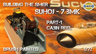 Building the SMER Su-7 BMK 1/72 scale | Part-1: Cabin reel