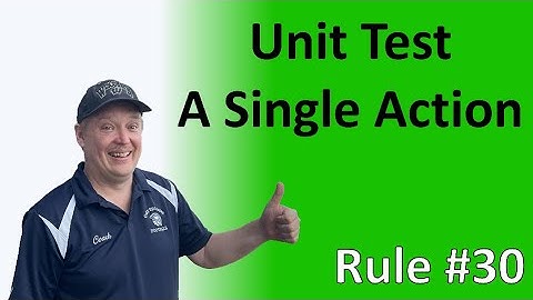 Rule #30 - Unit test a single action