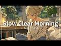 Slow Clear Morning – 2 Hours of Urban LoFi for Gentle Routine &amp; Mindful Start