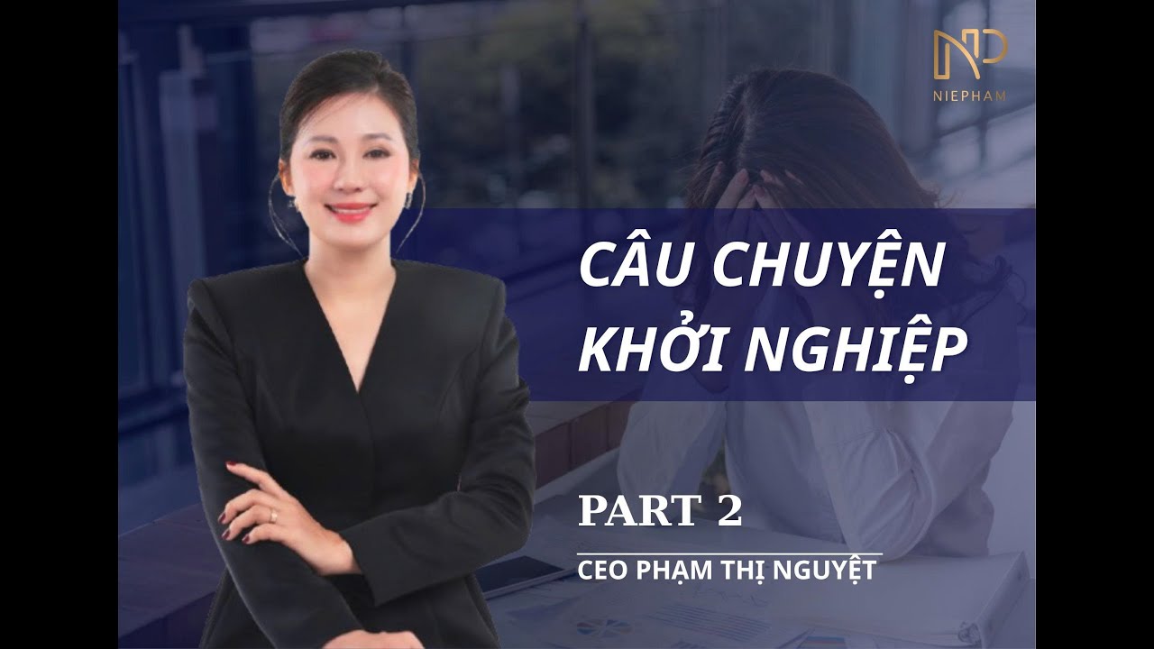Câu chuyện khởi nghiệp (Phần 2) | Nie Phạm