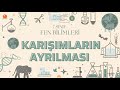 7. Sınıf Fen Bilimleri – Karışımların Ayrılması #2026