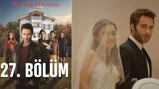 Bir Aşk Hikayesi 27 Bölüm